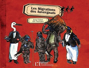 LES MIGRATIONS DES AUVERGNATS-A. Clairet, E. Tournaire