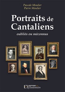 PORTRAITS DE CANTALIENS OUBLIES OU MECONNUS-P. Moulier