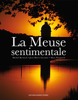LA MEUSE SENTIMENTALE - Michel Bernard