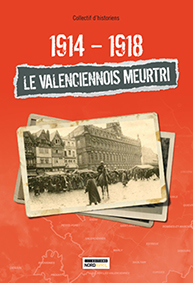 LE VALENCIENNOIS MEURTRI : 1914-1918 - Collectif