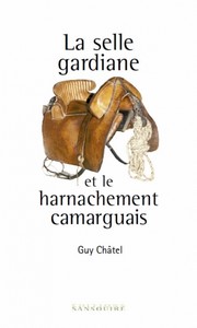 LA SELLE GARDIANE ET LE HARNARCHEMENT CAMARGUAIS-Guy Châtel