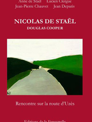 NICOLAS DE STAEL, DOUGLAS COOPER, RENCONTRE SUR LA ROUTE D'UZES - Anne de Staël...